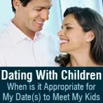 Dating With Children, When is it Appropriate for My Date(s) to Meet My Kids