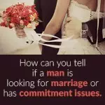 How can you tell if a man is looking for marriage or has commitment issues