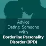 Advice – Dating Someone With Borderline Personality Disorder (BPD)