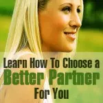 Learn How To Choose a Better Partner For You.