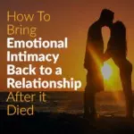How to Bring Emotional Intimacy Back to a Relationship After it Died