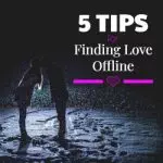 5 Tips for Finding Love Offline