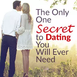 The Only One Secret to Dating You Will Ever Need.