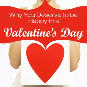 Why You Deserve to be Happy this Valentine’s Day