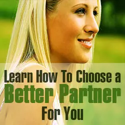 Learn How To Choose a Better Partner For You. - Dating Advice